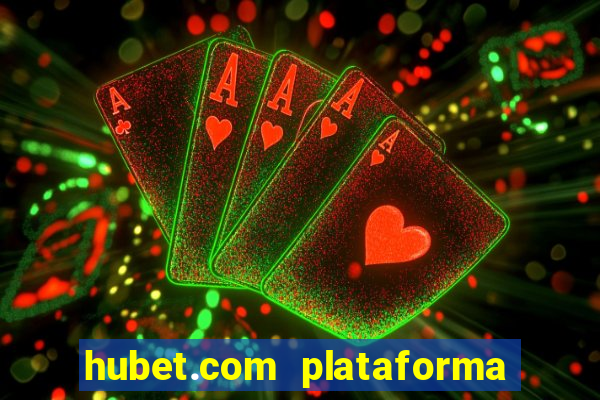 hubet.com plataforma de jogos